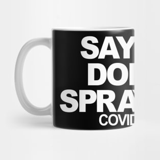 Say it, dont spray it Mug